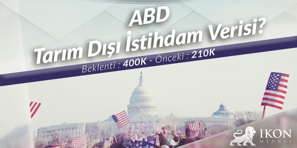 ABD Tarım Dışı İstihdam Verisi Yarın 16:30’da Açıklanacak...